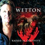 johnwetton_raisedincaptivity